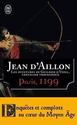 Les Aventures De Guilhem D'ussel, Chevalier Troubadour - Paris, 1199