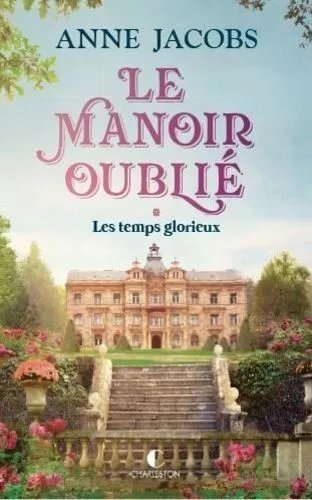 Le Manoir Oublié - Tome 1 - Les Temps Glorieux