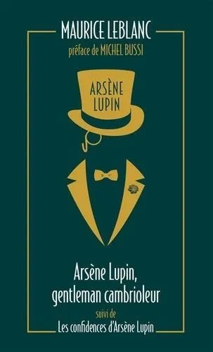 Arsène Lupin - Tome 1 - Arsène Lupin, Gentleman Cambrioleur Suivi De Les Confidences D'arsène Lupin