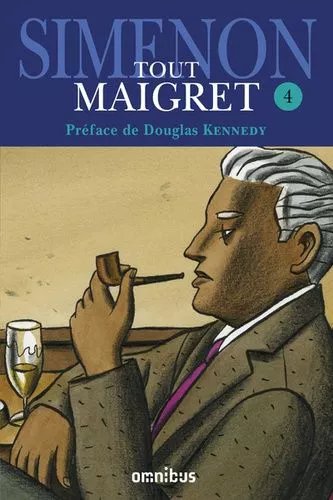 Tout Maigret - Tome 4 - Maigret Se Fâche - Maigret À New-York - Les Vacances De Maigret - Maigret Et Son Mort - La Première Enquête De Maigret - Mon Ami Maigret - Maigret Chez Le Coroner -...