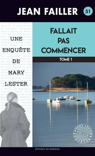 Une Enquête De Mary Lester - Tome 51 - Fallait Pas Commencer - Tome 1