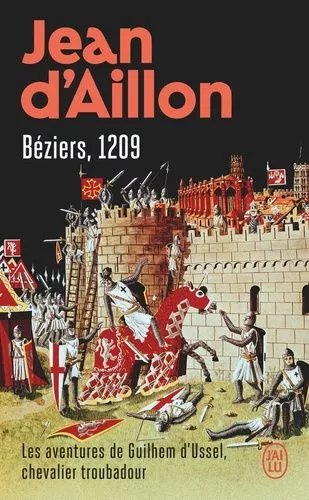 Les Aventures De Guilhem D'ussel, Chevalier Troubadour - Béziers, 1209