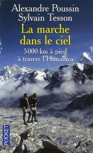La Marche Dans Le Ciel - 5 000 Kilomètres À Pied À Travers L'himalaya
