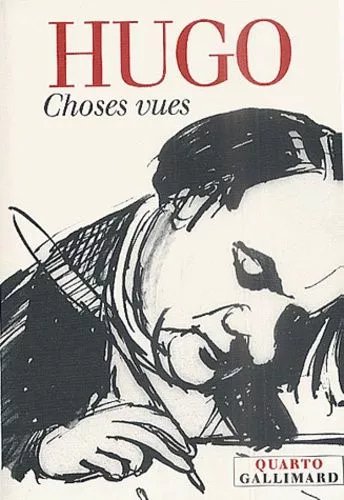 Choses Vues - Souvenirs, Journaux, Cahiers, 1830-1885