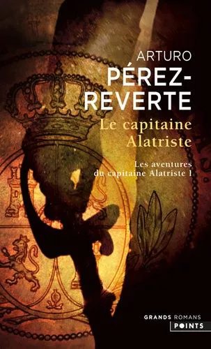 Les Aventures Du Capitaine Alatriste - Tome 1 - Le Capitaine Alatriste