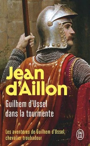 Les Aventures De Guilhem D'ussel, Chevalier Troubadour - Guilhem D'ussel Dans La Tourmente - Les Ombres De Torre Di Astura - La Mort De Guilhem D'ussel - La Revenante