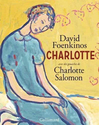 Charlotte - Avec Des Gouaches De Charlotte Salomon
