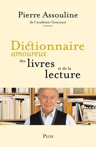 Dictionnaire Amoureux Des Livres Et De La Lecture