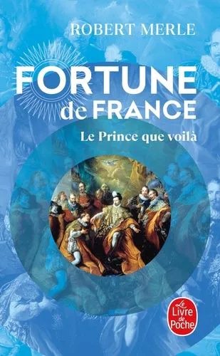 Fortune De France - Tome 4 - Le Prince Que Voilà