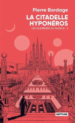 Les Guerriers Du Silence - Tome 3 - La Citadelle Hyponéros