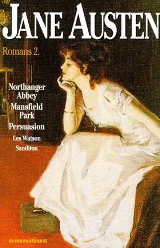 Romans Tome 2 : Northanger Abbey - Mansffield Park - Persuasion - Les Watson - Sanditon
