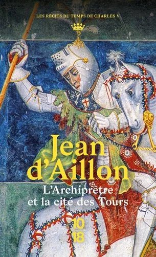 L'archiprêtre Et La Cité Des Tours - Récits Du Règne De Charles V