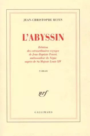L'abyssin - Relation Des Extraordinaires Voyages De Jean-Baptiste Poncet, Ambassadeur Du Négus Auprès De Sa Majesté Louis Xiv