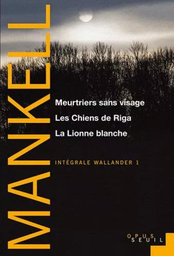 Intégrale Wallander - Tome 1 - Meurtriers Sans Visage - Les Chiens De Riga - La Lionne Blanche