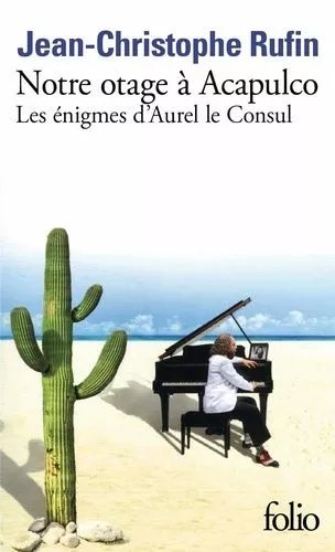 Notre Otage À Acapulco - Les Énigmes D'aurel Le Consul