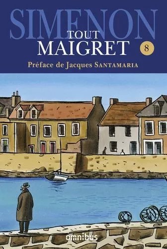 Tout Maigret - Tome 8 - 1962-1967 - Maigret Et Le Client Du Samedi - Maigret Et Le Clochard - La Colère De Maigret - Maigret Et Le Fantôme - Maigret Se Défend - La Patience De Maigret -...