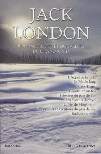 Jack London - Romans, Récits, Nouvelles Du Grand Nord