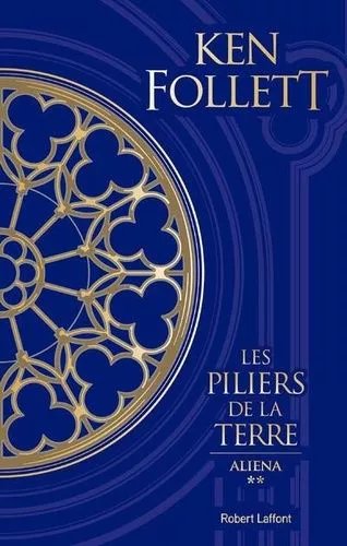 Les Piliers De La Terre Tome 2 - Aliena - Suivi D'un Entretien Avec Ken Follett