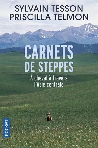 Carnets De Steppes - A Cheval À Travers L'asie Centrale