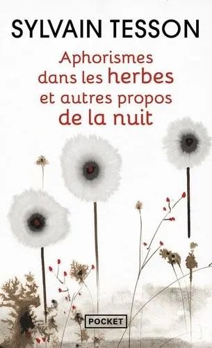 Aphorismes Dans Les Herbes - Et Autres Propos De La Nuit