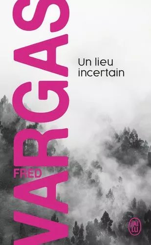 Une Enquête Du Commissaire Adamsberg - Un Lieu Incertain