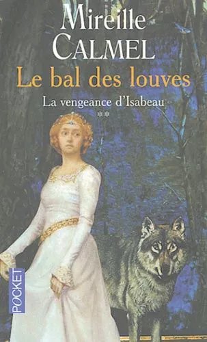 Le Bal Des Louves - Tome 2 - La Vengeance D'isabeau
