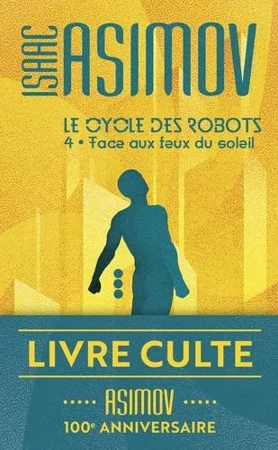 Le Cycle Des Robots - Tome 4 - Face Aux Feux Du Soleil