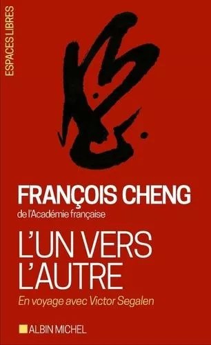 L'un Vers L'autre - En Voyage Avec Victor Segalen