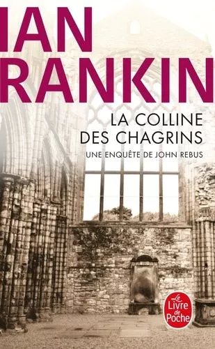 La Colline Des Chagrins - Une Enquête De L'inspecteur Rebus