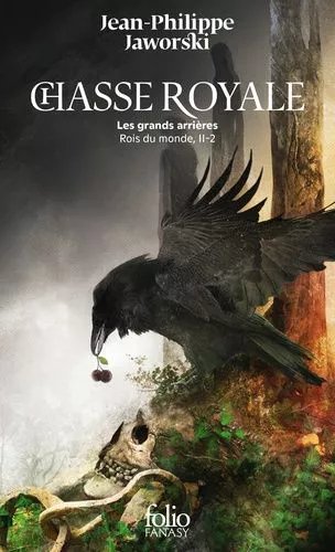 Rois Du Monde - Deuxième Branche - Chasse Royale - Tome 2, Les Grands Arrières