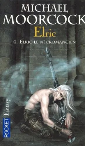 Le Cycle D'elric - Tome 4 - Elric Le Nécromancien
