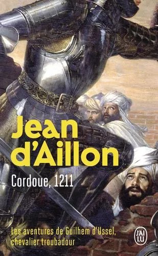 Les Aventures De Guilhem D'ussel, Chevalier Troubadour - Cordoue, 1211