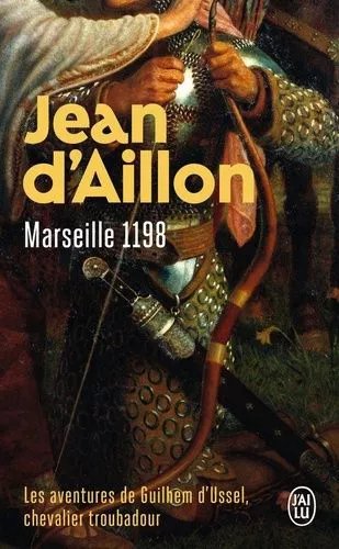 Les Aventures De Guilhem D'ussel, Chevalier Troubadour - Marseille, 1198