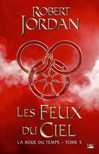 La Roue Du Temps - Tome 5 - Les Feux Du Ciel