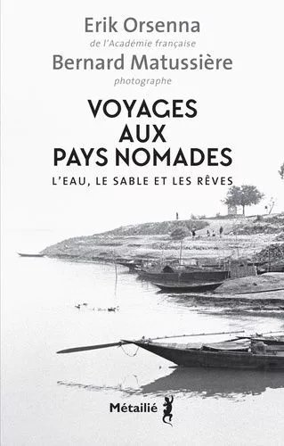Voyages Aux Pays Nomades - L'eau, Le Sable Et Les Rêves