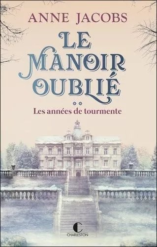 Le Manoir Oublié - Tome 2 - Les Années De Tourmente