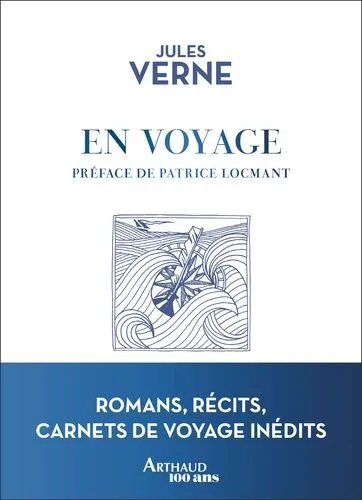 En Voyage - Romans, Récits, Carnets De Voyage Inédits