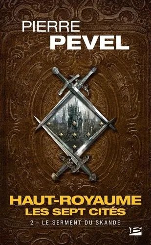 Haut-Royaume - Les Sept Cités - Tome 2 - Le Serment Du Skande - Précédé De "Une Promesse Est Une Promesse