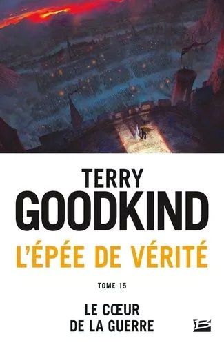 L'epée De Vérité - Tome 15 - Le Coeur De La Guerre