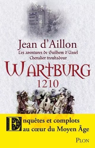 Les Aventures De Guilhem D'ussel, Chevalier Troubadour - Wartburg, 1210