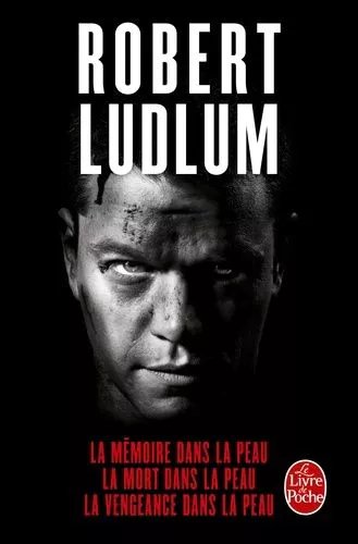 La Mémoire Dans La Peau - La Mort Dans La Peau - La Vengeance Dans La Peau - La Trilogie Jason Bourne