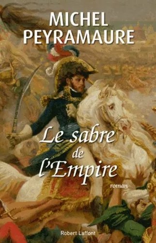 Le Sabre De L'empire - Joachim Murat, Roi De Naples