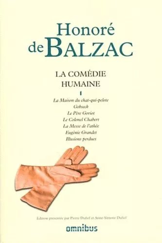 La Comédie Humaine - Tome 1, La Maison Du Chat-Qui-Pelote - Gosbeck - Le Peère Goriot - Le Colonel Chabert - La Messe De L'athée - Eugénie Grandet - Illusions Perdues