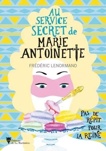 Au Service Secret De Marie-Antoinette - Tome 2 - Pas De Répit Pour La Reine