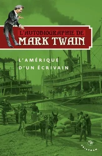 L'autobiographie De Mark Twain - Volume 2 : L'amérique D'un Écrivain