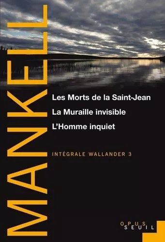 Intégrale Wallander - Tome 3 - Les Morts De La Saint-Jean - La Muraille Invisible - L'homme Inquiet