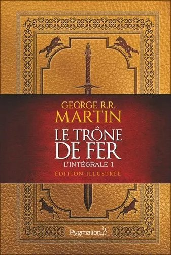 Le Trône De Fer L'intégrale (A Game Of Thrones) - Tome 1 - Edition Illustrée