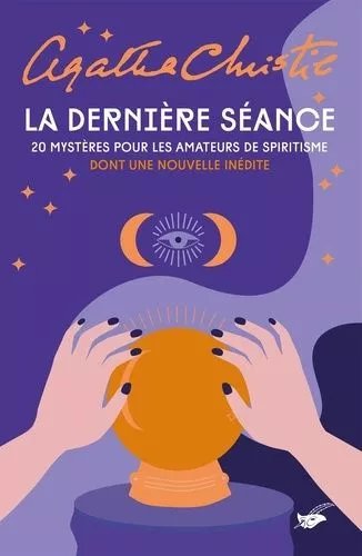 La Dernière Séance - 20 Mystères Pour Les Amateurs De Spiritisme