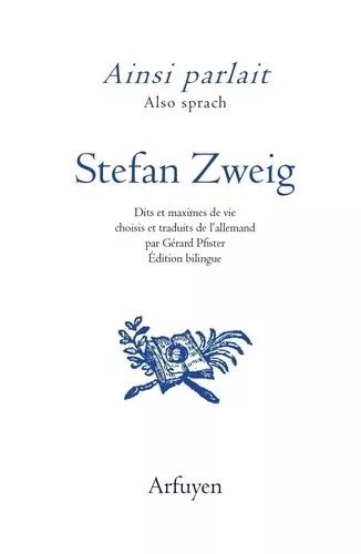 Ainsi Parlait Stefan Zweig - Dits Et Maximes De Vie
