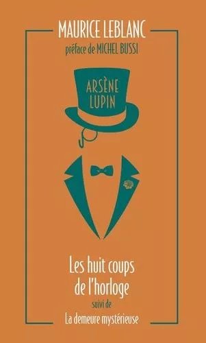 Arsène Lupin - Tome 6 - Les Huit Coups De L'horloge - La Demeure Mystérieuse